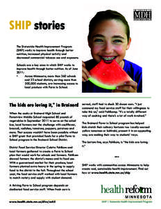 SHIP stories The Statewide Health Improvement Program (SHIP) works to improve health through better nutrition, increased physical activity and decreased commercial tobacco use and exposure. Schools are a key area in whic