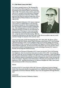 T. A. (Taft Alfred) Larson[removed]T.A. Larson, popularly known as “Mr. Wyoming History” or the Dean of Wyoming History, served as the 9th President of the Western History Association from 1982 to[removed]The major