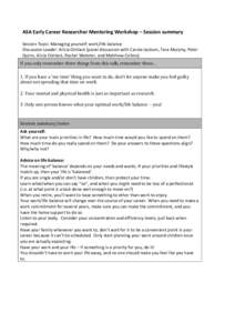 ASA	
  Early	
  Career	
  Researcher	
  Mentoring	
  Workshop	
  –	
  Session	
  summary	
    	
   Session	
  Topic:	
  Managing	
  yourself:	
  work/life	
  balance	
   Discussion	
  Leader:	
  Alici