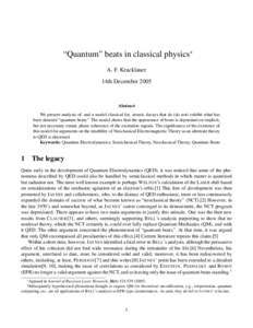 “Quantum” beats in classical physics∗ A. F. Kracklauer 14th December 2005 Abstract We present analysis of, and a model classical for, atomic decays that do (do not) exhibit what has