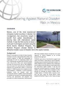 Mexico, one of the most experienced emerging market countries in disaster risk management, has proactively sought to benefit from global diversification by sharing risks with international capital markets. It was the fir