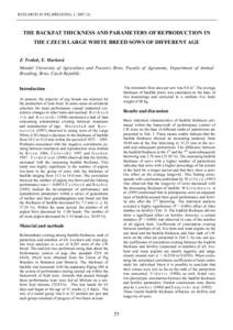 RESEARCH IN PIG BREEDING, 1, THE BACKFAT THICKNESS AND PARAMETERS OF REPRODUCTION IN THE CZECH LARGE WHITE BREED SOWS OF DIFFERENT AGE Z. Tvrdoň, E. Marková Mendel University of Agriculture and Forestry Brno,