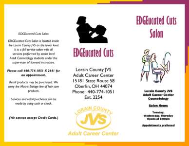 EDGEucated Cuts Salon EDGEucated Cuts Salon EDGEucated Cuts Salon is located inside the Lorain County JVS on the lower level.