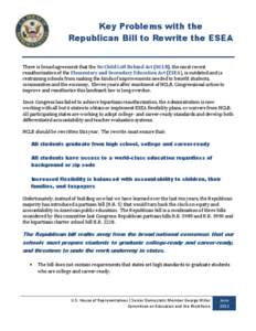 Key Problems with the Republican Bill to Rewrite the ESEA There is broad agreement that the No Child Left Behind Act (NCLB), the most recent reauthorization of the Elementary and Secondary Education Act (ESEA), is outdat