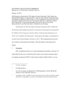 SECURITIES AND EXCHANGE COMMISSION (Release No[removed]; File No. SR-OCC[removed]February 19, 2015 Self-Regulatory Organizations; The Options Clearing Corporation; Order Approving Proposed Rule Change to Clarify that O