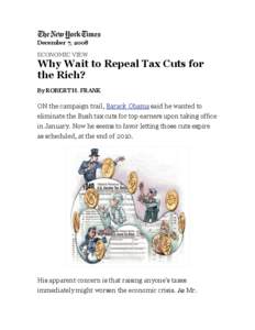 December 7, 2008 ECONOMIC VIEW Why Wait to Repeal Tax Cuts for the Rich? By ROBERT H. FRANK