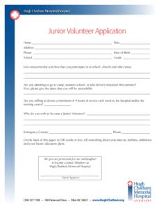 Hugh Chatham Memorial Hospital  Junior Volunteer Application Name____________________________________________________ Date____________________ Address______________________________________________________________________