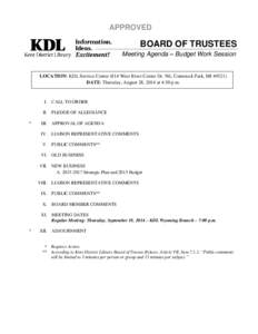 APPROVED  BOARD OF TRUSTEES Meeting Agenda – Budget Work Session  LOCATION: KDL Service Center (814 West River Center Dr. NE, Comstock Park, MI 49321)