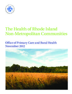 The Health of Rhode Island Non-Metropolitan Communities Office of Primary Care and Rural Health November 2012  The Health of Rhode Island Non-Metropolitan Communities