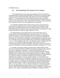  Re: Anti-Counterfeiting Trade Agreement (ACTA): Request  The undersigned associations and companies appreciate that the United States
