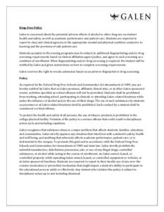 Drug-Free Policy Galen is concerned about the potential adverse effects of alcohol or other drug use on student health and safety, as well as academic performance and patient care. Students are expected to report to clas