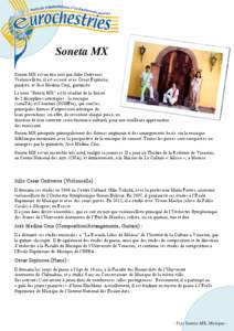 Soneta MX Soneta MX est un trio créé par Julio Ontiveros. Violoncelliste, il est associé avec Oscar Espinoza,