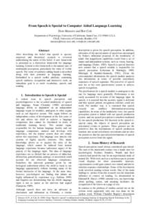 From Speech is Special to Computer Aided Language Learning Dom Massaro and Ron Cole Department of Psychology, University of California, Santa Cruz, CAU.S.A. CSLR, University of Colorado, Boulder, CO massaro@fuzzy.