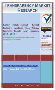 TRANSPARENCY MARKET RESEARCH Luxury Hotels Market - Global Industry Analysis, Size, Share, Growth, Trends And Forecast,