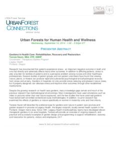 Urban Forests for Human Health and Wellness Wednesday, September 10, 2014 | 1:00 – 2:00pm ET PRESENTER ABSTRACT Gardens in Health Care: Rehabilitation, Recovery and Restoration Teresia Hazen, MEd, HTR, QMHP