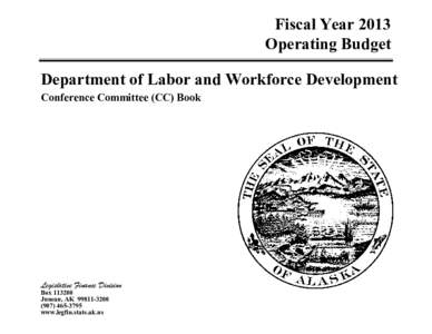 Fiscal Year 2013 Operating Budget Department of Labor and Workforce Development Conference Committee (CC) Book  Legislative Finance Division