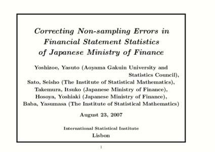 Correcting Non-sampling Errors in Financial Statement Statistics of Japanese Ministry of Finance Yoshizoe, Yasuto (Aoyama Gakuin University and   Statistics Council),
