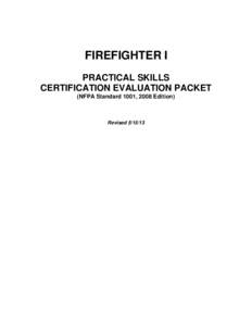 FIREFIGHTER I PRACTICAL SKILLS CERTIFICATION EVALUATION PACKET (NFPA Standard 1001, 2008 Edition)  Revised[removed]