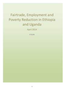 Fairtrade, Employment and Poverty Reduction in Ethiopia and Uganda April 2014 FTEPR