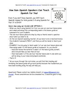 Spanish for You!® www.spanish-for-you.net Curriculum for Grades 3-8  How Non-Spanish Speakers Can Teach Spanish for You! Even if you don’t know Spanish, you CAN teach Spanish classes for kids grades 3-8 using Spanish 