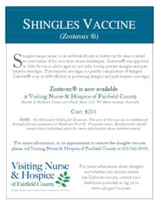 SHINGLES VACCINE (Zostavax ®) S  hingles (herpes zoster) is an outbreak of rash or blisters on the skin s caused