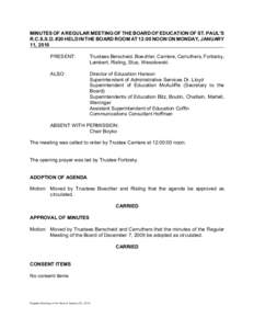 MINUTES OF A REGULAR MEETING OF THE BOARD OF EDUCATION OF ST. PAUL’S R.C.S.S.D. #20 HELD IN THE BOARD ROOM AT 12:00 NOON ON MONDAY, JANUARY 11, 2010 PRESENT:  Trustees Berscheid, Boechler, Carriere, Carruthers, Fortosk