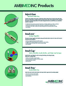 AMBIMEDINC Products Inject-Ease Injections Made Easy  Conquer the technique and anxiety of injections with the Inject-Ease, the device that makes injections easy. Simply place a loaded syringe in the Inject-Ease, place t