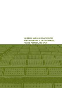 HANDBOOK AND GOOD PRACTICES FOR JOINTLY OWNED PV PLANTS IN GERMANY, FRANCE, PORTUGAL AND SPAIN This book is a result of the European project deSOLaSOL, in which participate the following entities: Fundación Ecología y