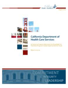 August[removed]California Department of Health Care Services Its Failure to Properly Administer the Drug Medi-Cal Treatment Program Created Opportunities for Fraud