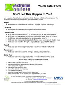 Youth Fatal Facts Don’t Let This Happen to You! Like everyone who works, teen workers are at risk of serious or fatal workplace injuries. The Michigan teen workers below were killed from work-related injuries.  Airport