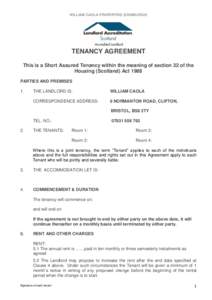 WILLIAM CAOLA PROPERTIES (EDINBURGH)  TENANCY AGREEMENT This is a Short Assured Tenancy within the meaning of section 32 of the Housing (Scotland) Act 1988 PARTIES AND PREMISES