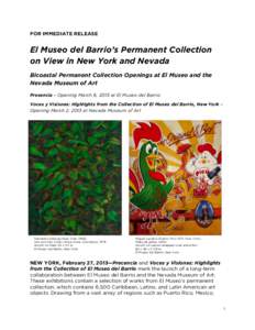 FOR IMMEDIATE RELEASE  El Museo del Barrio’s Permanent Collection on View in New York and Nevada Bicoastal Permanent Collection Openings at El Museo and the Nevada Museum of Art