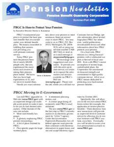 Summer/Fall[removed]PBGC Is Here to Protect Your Pension by Executive Director Steven A. Kandarian  PBGC’s fundamental purtion about your pension or need