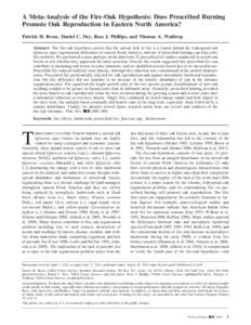 A Meta-Analysis of the Fire-Oak Hypothesis: Does Prescribed Burning Promote Oak Reproduction in Eastern North America? Patrick H. Brose, Daniel C. Dey, Ross J. Phillips, and Thomas A. Waldrop Abstract: The fire-oak hypot