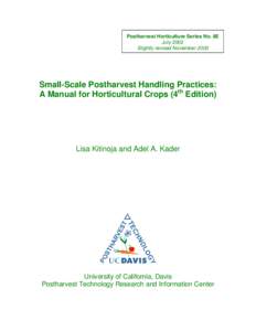 Postharvest Horticulture Series No. 8E July 2002 Slightly revised November 2003 Small-Scale Postharvest Handling Practices: A Manual for Horticultural Crops (4th Edition)