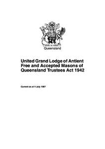 Queensland  United Grand Lodge of Antient Free and Accepted Masons of Queensland Trustees Act 1942