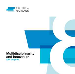 ALTA SCUOL A POLITECNICA Multidisciplinarity and innovation ASP projects