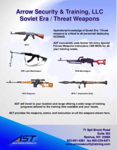 Arrow Security & Training, LLC Soviet Era / Threat Weapons Operational knowledge of Soviet Era / Threat weapons is critical to all personnel deploying OCONUS. AK47