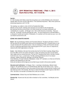 APT MONTHLY MEETING - Feb 11, 2013 Dark Horse Pub, 421 S 2nd St. Speaker:	
   At	
  7:08,	
  President,	
  Bob	
  Skiba	
  turned	
  the	
  microphone	
  over	
  to	
  Anita	
  McKelvey	
  who	
  introduced