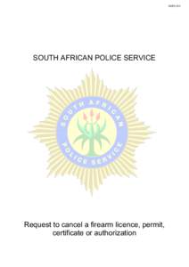 SAPS 533  SOUTH AFRICAN POLICE SERVICE Request to cancel a firearm licence, permit, certificate or authorization