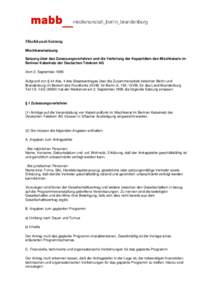 Mischkanal-Satzung Mischkanalsatzung Satzung über das Zulassungsverfahren und die Verteilung der Kapazitäten des Mischkanals im Berliner Kabelnetz der Deutschen Telekom AG Vom 2. September 1995 Aufgrund von § 44 Abs. 