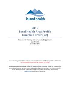 2012 Local Health Area Profile Campbell River (72) Prepared by Planning and Community Engagement Island Health December 2013