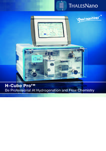 H-Cube Pro™  Be Professional At Hydrogenation and Flow Chemistry H-Cube Pro™