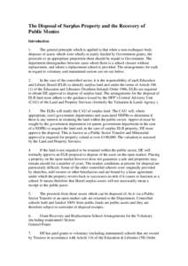 The Disposal of Surplus Property and the Recovery of Public Monies Introduction 1. The general principle which is applied is that when a non-exchequer body disposes of assets which were wholly or partly funded by Governm