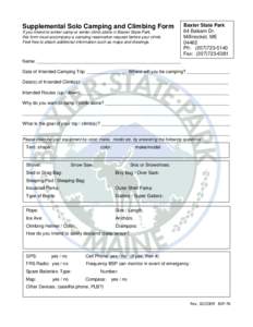Supplemental Solo Camping and Climbing Form If you intend to winter camp or winter climb alone in Baxter State Park, this form must accompany a camping reservation request before your climb. Feel free to attach additiona