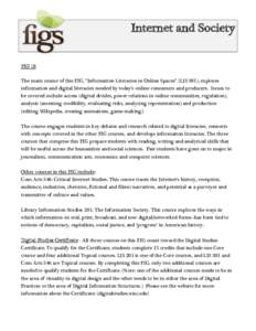 Internet and Society FIG 16 The main course of this FIG, “Information Literacies in Online Spaces” (LIS 301), explores information and digital literacies needed by today’s online consumers and producers. Issues to 