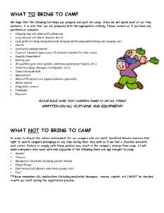 WHAT TO BRING TO CAMP We hope that the following list helps you prepare and pack for camp. Since we will spend most of our time outdoors, it is vital that you are prepared with the appropriate clothing. Please contact us