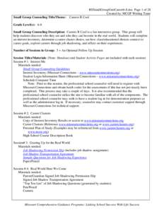 RSSmallGroupUnitCareer6-8.doc Page 1 of 28 Created by: MCGP Writing Team Small Group Counseling Title/Theme: Careers R Cool Grade Level(s): 6-8 Small Group Counseling Description: Careers R Cool is a fun interactive grou