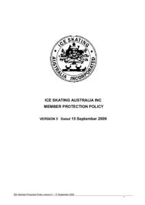 x  ICE SKATING AUSTRALIA INC MEMBER PROTECTION POLICY VERSION 5 Dated 15 September 2009