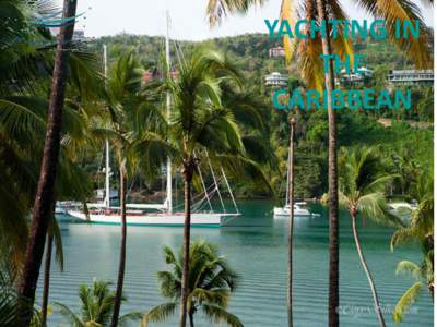 YACHTING IN THE CARIBBEAN Presented by Bob Hathaway • Manager of The Marina at Marigot Bay